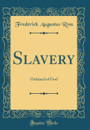 Slavery: Ordained of God (Classic Reprint)