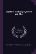 Slaves of the Ring; Or, Before and After: 1