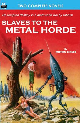 Slaves to the Metal Horde & Hunters out of Time - Kelleam, Joseph E, and Lesser, Milton