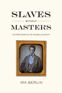 Slaves Without Masters: The Free Negro in the Antebellum South