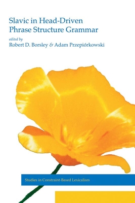 Slavic in Head-Driven Phrase Structure Grammar - Borsley, Robert D, and Przepisrkowski, Adam