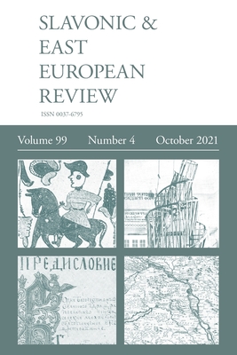 Slavonic & East European Review (99: 4) October 2021 - Dixon, Simon (Editor)