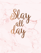 Slay All Day: Cute Pink Marble Notebook Journal for Women and Girls &#9733; School Supplies &#9733; Personal Diary &#9733; Office Notes 8.5 X 11 - A4 Notebook 150 Pages Workbook