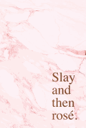 Slay and the ros: Beautiful marble inspirational quote notebook &#9733; Personal notes &#9733; Daily diary &#9733; Office supplies 6 x 9 - Regular size notebook 120 pages College ruled