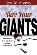 Slay Your Giants: Life Lessons from the Story of David and Goliath