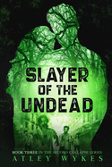 Slayer of the Undead: A Steamy Sci-fi Apocalypse Romance