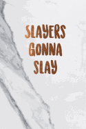 Slayers gonna slay: Beautiful marble inspirational quote notebook &#9733; Personal notes &#9733; Daily diary &#9733; Office supplies 6 x 9 - Regular size notebook 120 pages College ruled