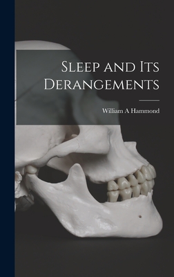 Sleep and its Derangements - Hammond, William A