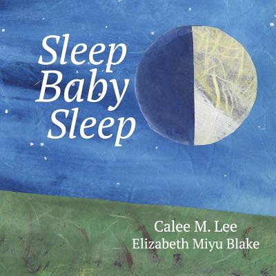 Sleep, Baby, Sleep - Lee, Calee M