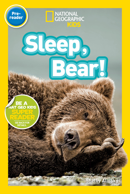 Sleep, Bear! (National Geographic Kids Readers, Pre-Reader) - Alinsky, Shelby