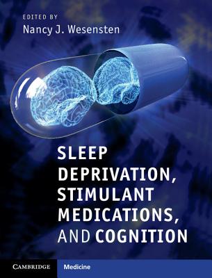 Sleep Deprivation, Stimulant Medications, and Cognition - Wesensten, Nancy J. (Editor)