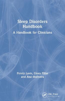 Sleep Disorders Handbook: A Handbook for Clinicians - Lavie, Peretz, Professor, and Pillar, Giora, and Malhotra, Atul