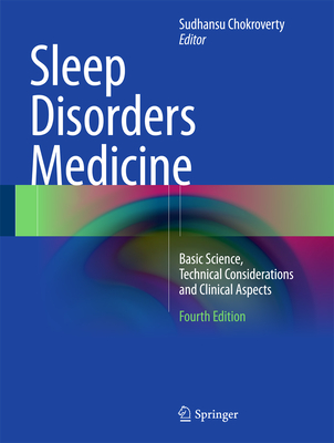 Sleep Disorders Medicine: Basic Science, Technical Considerations and Clinical Aspects - Chokroverty, Sudhansu, MD, Frcp, Facp (Editor)