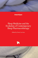 Sleep Medicine and the Evolution of Contemporary Sleep Pharmacotherapy