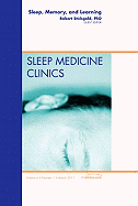 Sleep, Memory and Learning, an Issue of Sleep Medicine Clinics: Volume 6-1