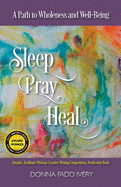 Sleep, Pray, Heal: A Path to Wholeness and Well-Being