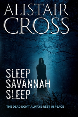 Sleep, Savannah, Sleep - Cross, Alistair