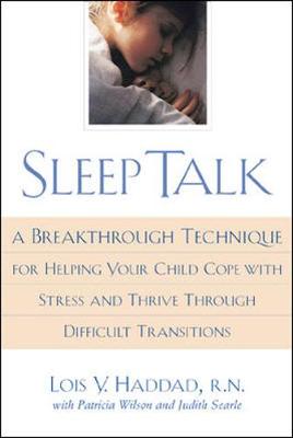 Sleep Talk - Haddad, Lois Y, R.N., and Searle, Judith, and Tucker, George H, Ph.D. (Foreword by)