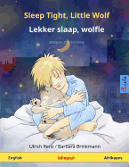 Sleep Tight, Little Wolf - Lekker slaap, wolfie. Bilingual children's book (English - Afrikaans)