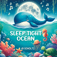 Sleep Tight Ocean: 15 Bedtime Rhyming stories saying Good Night to Cute Sea Animals, for Babies and Toddlers