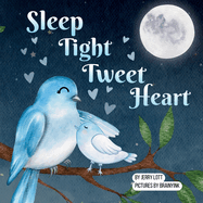 Sleep Tight Tweet Heart: A Cozy, Pun-filled Journey to Dreamland to Share with Your Little Snuggle-Kids