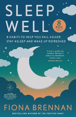 Sleep Well: Eight Habits to help you Fall asleep, stay asleep, wake up refreshed - Brennan, Fiona