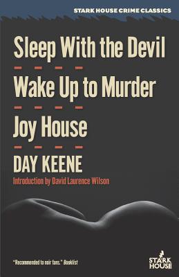 Sleep With the Devil / Wake Up to Murder / Joy House - Keene, Day, and Wilson, David Laurence (Introduction by)