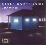 Sleep Won't Come - John McNeil