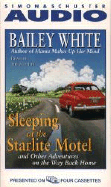 Sleeping at the Starlite Motel and Other Adventures on the Way Back Home: And Other Adventures on the Way Back Home - White, Bailey (Read by)