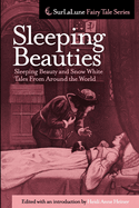 Sleeping Beauties: Sleeping Beauty and Snow White Tales from Around the World