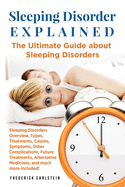 Sleeping Disorder Explained: The Ultimate Guide about Sleeping Disorders