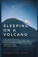 Sleeping on a Volcano: The Worldwide Demographic Decline and the Economic and Geopolitical Implications