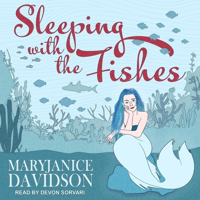 Sleeping with the Fishes - Davidson, Maryjanice, and Sorvari, Devon (Read by)