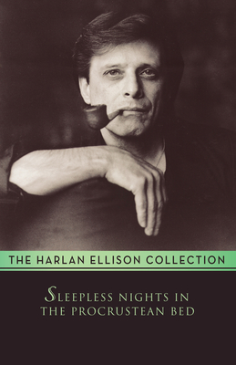 Sleepless Nights in the Procrustean Bed: Essays - Ellison, Harlan