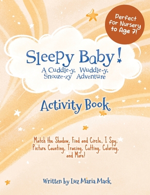 Sleepy Baby! Activity Book: Match the Shadow, Find and Circle, I Spy, Picture Counting, Tracing, Cutting, Coloring, and More! - Mack, Luz Maria