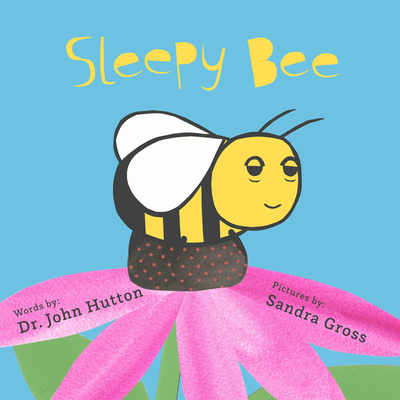 Sleepy Bee - Hutton, John, and Gross, Sandra