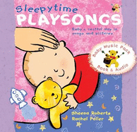 Sleepytime Playsongs: Baby's restful day in songs and pictures