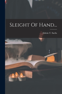 Sleight Of Hand... - Sachs, Edwin T