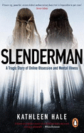 Slenderman: A Tragic Story of Online Obsession and Mental Illness