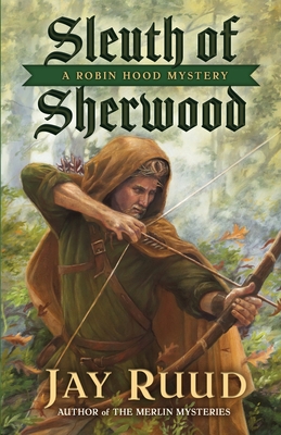 Sleuth of Sherwood: A Robin Hood Mystery - Ruud, Jay