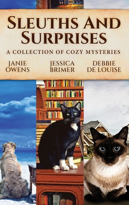 Sleuths and Surprises: A Collection of Cozy Mysteries - Owens, Janie, and Brimer, Jessica, and De Louise, Debbie