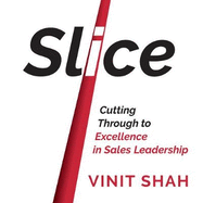 Slice: Cutting Through to Excellence in Sales Leadership