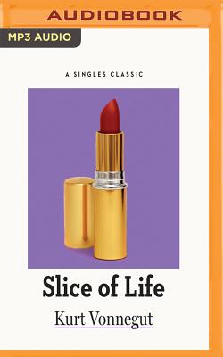 Slice of Life - Vonnegut, Kurt, and Zackman, Gabra (Read by)