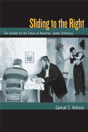 Sliding to the Right: The Contest for the Future of American Jewish Orthodoxy