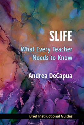 Slife: What Every Teacher Needs to Know - Decapua, Andrea