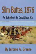 Slim Buttes, 1876: An Episode of the Great Sioux War
