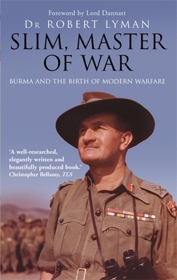 Slim, Master of War: Burma, 1942-5 - Lyman, Robert