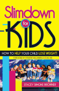 Slimdown for Kids: How to Help Your Child Lose Weight!