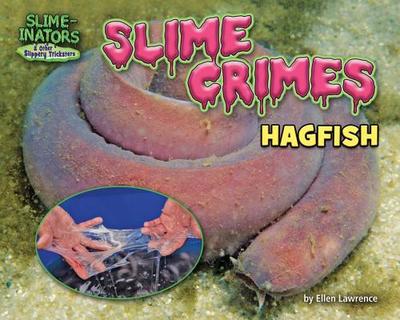 Slime Crimes: Hagfish - Lawrence, Ellen