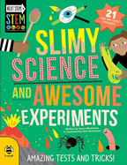 Slimy Science and Awesome Experiments: Amazing Tests and Tricks!